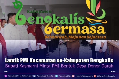 Bupati Kasmarni Lantik PMI Kecamatan Se Kabupaten Bengkalis