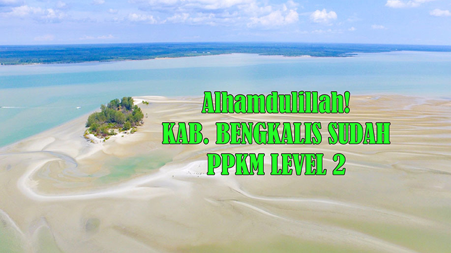 Alhamdulillah, Sekarang Kabupaten Bengkalis Sudah PPKM Level 2 Pengendalian Covid-19